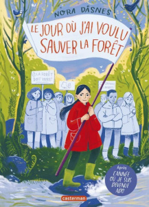 Le jour où j'ai voulu sauver la forêt - Dasnes Nora ; Pasquier Aude