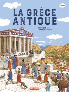 L'histoire du monde en BD : La Grèce antique - Joly Dominique ; Olivier Emmanuel