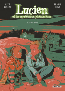Lucien et les mystérieux phénomènes Tome 2 : Granit rouge - Le Lay Delphine ; Horellou Alexis