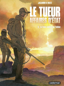 Le Tueur - Affaires d'État Tome 5 : La Face cachée de l'abîme - Jacamon ; Matz
