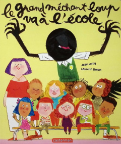 Le grand méchant loup va à l'école - Leroy Jean ; Simon Laurent