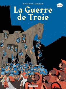 La mythologie en BD : La guerre de Troie - Bottet Béatrice ; Harel Emilie