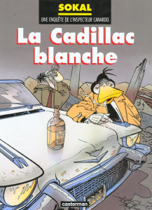 Une enquête de l'inspecteur Canardo Tome 6 : La Cadillac blanche - Sokal Benoît