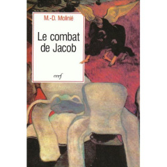 Le Combat de Jacob. Peut-on vivre avec Dieu ? peut-on vivre sans Dieu ? - Molinié Marie-Dominique