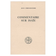 COMMENTAIRE SUR ISAIE. Edition bilingue français-grec - Chrysostome Jean ; Dumortier Jean