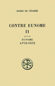 CONTRE EUNOME SUIVI DE EUNOME ET APOLOGIE. Tome 2, Edition bilingue français-grec - BASILE DE CESAREE