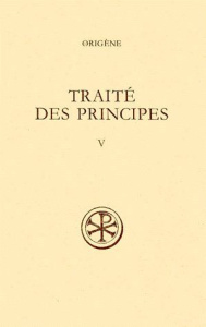 TRAITE DES PRINCIPES. Tome 5, Compléments et index - Crouzel Henri