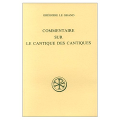 COMMENTAIRE SUR LE CANTIQUE DES CANTIQUES. Edition bilingue français-latin - Bélanger Rodrigue