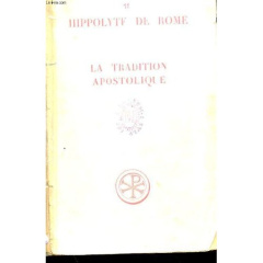 SC 11 BIS LA TRADITION APOSTOLIQUE - HIPPOLYTE DE ROME