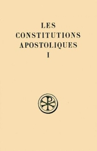 LES CONSTITUTIONS APOSTOLIQUES. Tome 1, Livres 1 et 2, Edition bilingue français-grec - Metzger Marcel