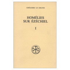 HOMELIES SUR EZECHIEL. Tome 1, Livre 1, Edition bilingue français-latin - NYSSE GREGOIRE DE