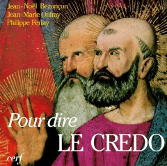 Pour dire le Credo - Ferlay Philippe ; Bezançon Jean-Noël ; Onfray Jean