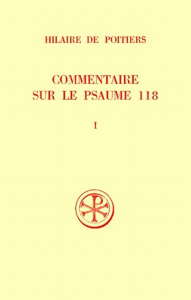 COMMENTAIRE SUR LE PSAUME 118. Tome 1, Edition bilingue français-latin - HILAIRE DE POITIERS