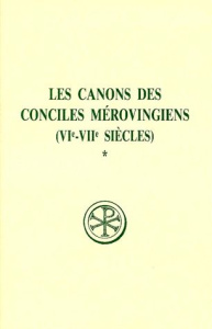 LES CANONS DES CONCILES MEROVINGIENS (VIEME-VIIEME SIECLES). Tome 1, Edition bilingue français-latin - Basdevant Brigitte ; Gaudemet Jean