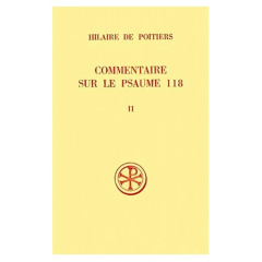COMMENTAIRE SUR LE PSAUME 118. Tome 2, Edition bilingue français-latin - HILAIRE DE POITIERS
