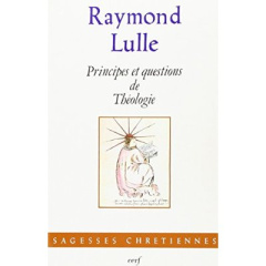 PRINCIPES ET QUESTIONS DE THEOLOGIE DE LA QUADRATURE ET TRIANGULATURE DU CERCLE - Lulle Raymond