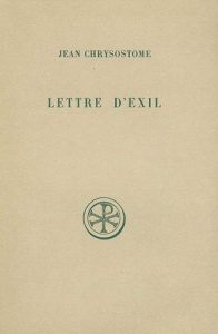 LETTRE D'EXIL A OLYMPIAS ET A TOUS LES FIDELES. Edition bilingue français-grec - Chrysostome Jean ; Malingrey Anne-Marie