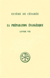 LA PREPARATION EVANGELIQUE. Livre 7, Edition bilingue français-grec - EUSEBE DE CESAREE