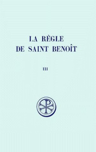 LA REGLE DE SAINT BENOIT. Tome 3, Instruments pour l'étude de la Tradition Manuscrite - Neufville Jean