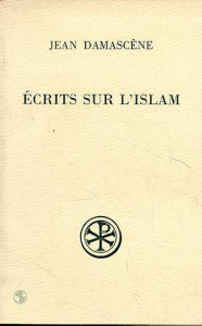 ECRITS SUR L'ISLAM. Edition bilingue français-grec - DAMASCENE JEAN
