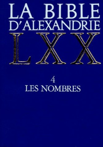 LA BIBLE D'ALEXANDRIE. Tome 4, Les nombres - DORIVAL GILLES
