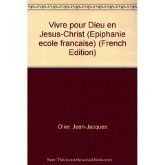 Vivre pour Dieu en Jésus-Christ - Olier J-J