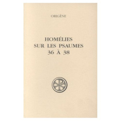 HOMELIES SUR LES PSAUMES 36 A 38. Edition bilingue français-latin - Brésard Luc ; Crouzel Henri