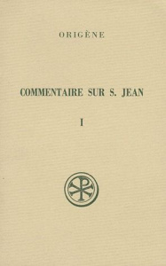COMMENTAIRE SUR SAINT JEAN. Tome 1, Livres 1 à 5, Edition bilingue français-grec, 2ème édition revue - Blanc Cécile