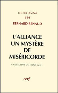 L'Alliance un mystère de miséricorde. Une lecture de exode 32-34 - Renaud Bernard