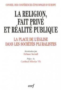 La religion, fait privé et réalité publique. La place de l'Église dans les sociétés pluralistes - Steindl Helmut ; Vlk Miloslav