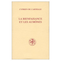 La bienfaisance et les aumônes - CYPRIEN DE CARTHAGE