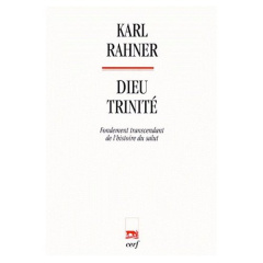 DIEU TRINITE. Fondement transcendant de l'histoire du salut - Rahner Karl
