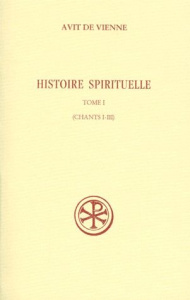 HISTOIRE SPIRITUELLE. Tome 1, Chants I-III - AVIT DE VIENNE