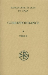 Correspondance. Volume 2, Aux Cénobites, Tome 2, Lettres 399-616, edition bilingue français-grec - BARSANUPHE