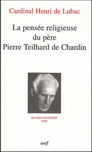 La pensée religieuse du père Pierre Teilhard De Chardin - Lubac Henri de