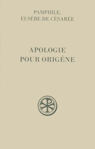 Apologie pour Origène suivi de Sur la falsification des livres d'Origène - PAMPHILE DE CESAREE