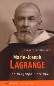 Marie-Joseph Lagrange. Une biographie critique - Montagnes Bernard