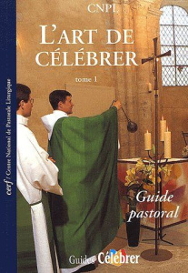 L'art de célébrer. Tome 1, Guide pastoral - CNPL