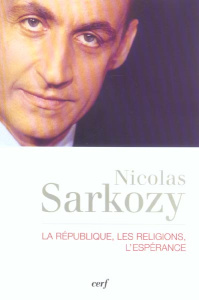 La République, les religions, l'espérance - Sarkozy Nicolas ; Collin Thibaud ; Verdin Philippe