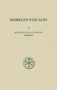 Homélies pascales. Tome 2, Trois homélies dans la tradition - Nautin Pierre