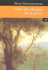 Guide des chemins de la prière - Descouvemont Pierre