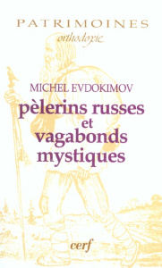 Pèlerins russes et vagabonds mystiques. Edition revue et augmentée - Evdokimov Michel