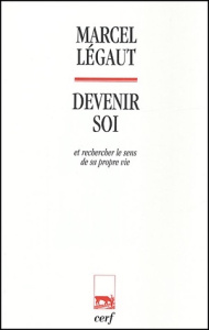 Devenir soi. Et rechercher le sens de sa propre vie - Légaut Marcel ; Scott Thérèse de