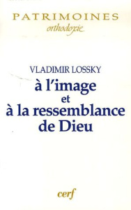 A l'image et à la ressemblance de Dieu - Lossky Vladimir ; Rumsas Saulius
