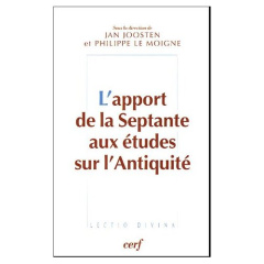 L'apport de la Septante aux études sur l'Antiquité. Actes du colloque de Strasbourg 8-9 novembre 200 - Joosten Jan ; Le Moigne Philippe