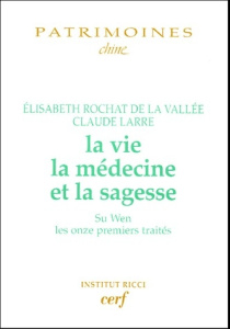La vie, la médecine et la sagesse - Rochat de La Vallée Elisabeth ; Larre Claude
