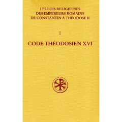 Les lois religieuses des empereurs romains de Constantin à Théodose II (312-438). Volume 1, Code thé - Mommsen Théodor ; Rougé Jean ; Delmaire Roland ; R