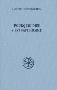 Pourquoi Dieu s'est fait homme - ANSELME DE CANTORBER