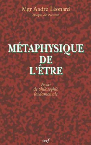 Métaphysique de l'Etre. Essai de philosophie fondamentale - Léonard André