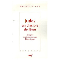 Judas, un disciple de Jésus. Exégèse et répercussions historiques - Klauck Hans-Josef ; Hoffmann Joseph